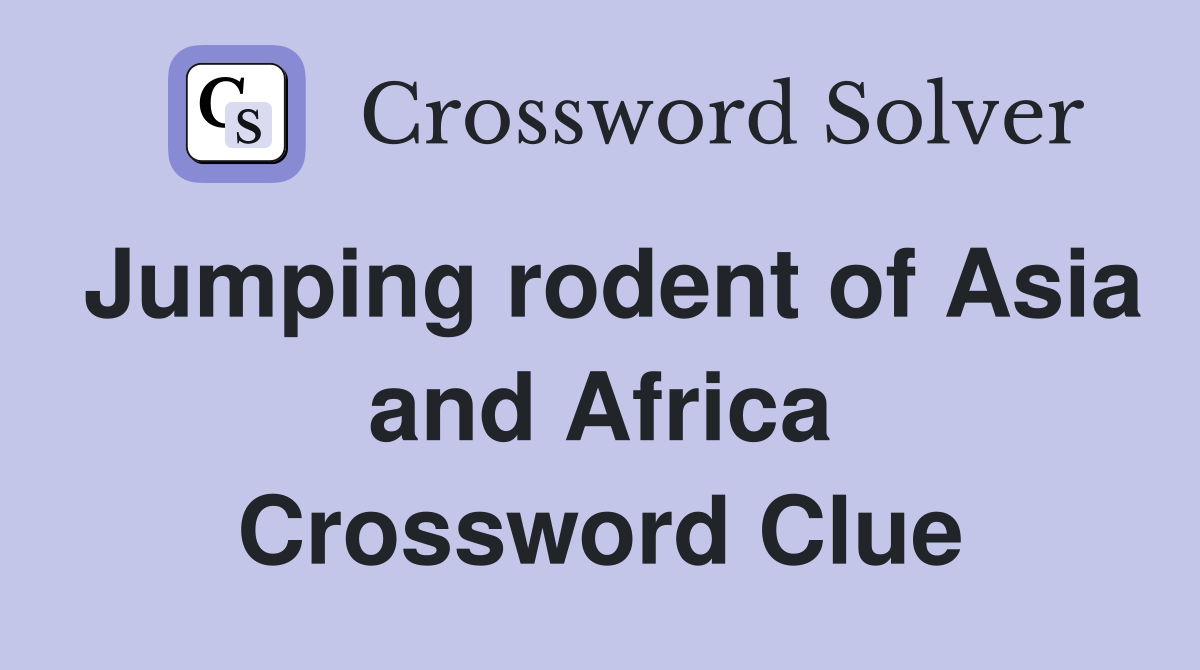 Jumping rodent of Asia and Africa Crossword Clue