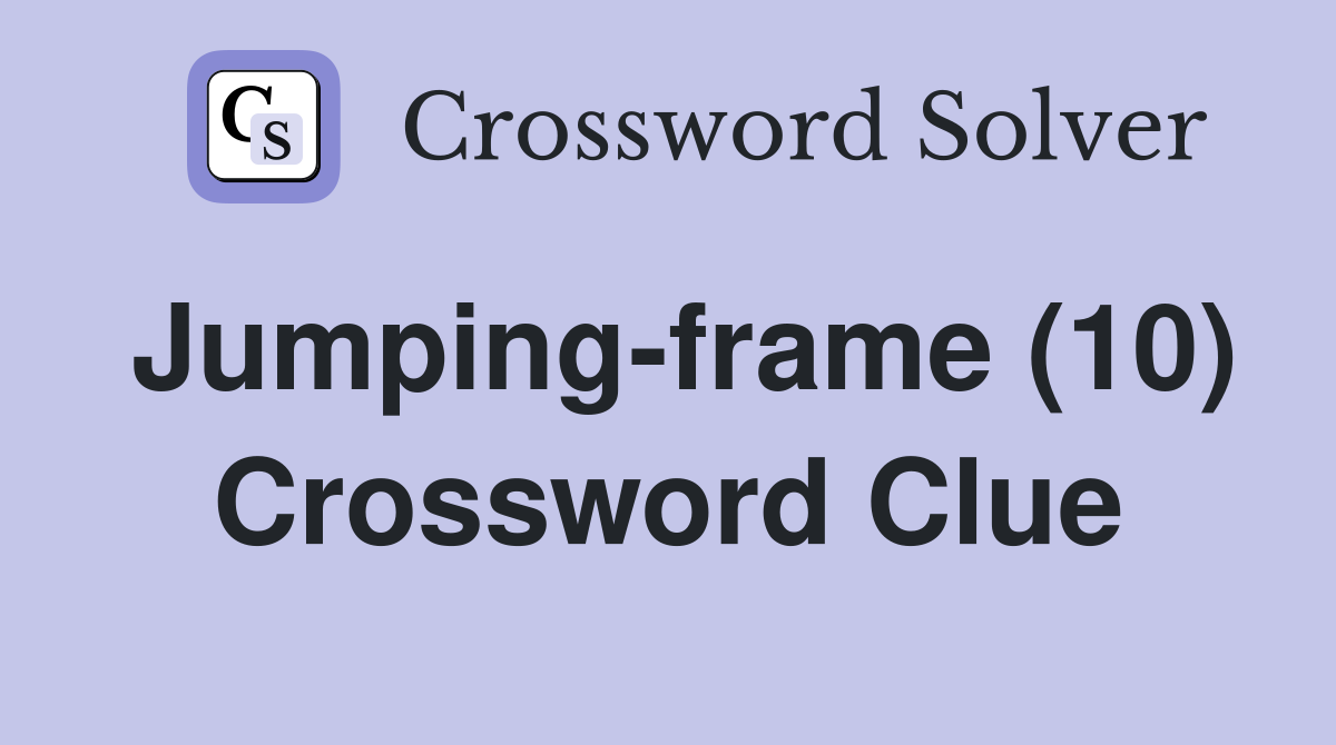 Jumping-frame (10) Crossword Clue
