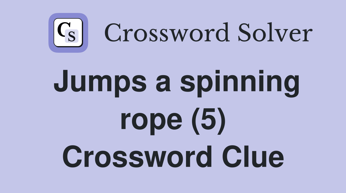 Jumps a spinning rope (5) Crossword Clue