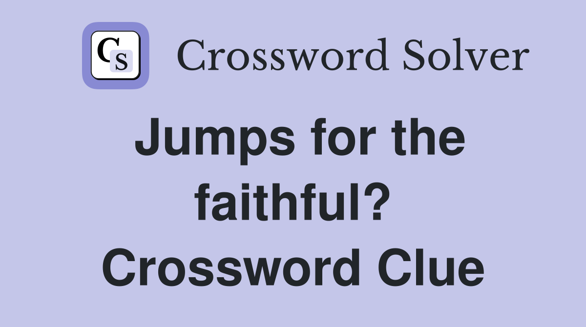 Jumps for the faithful? Crossword Clue