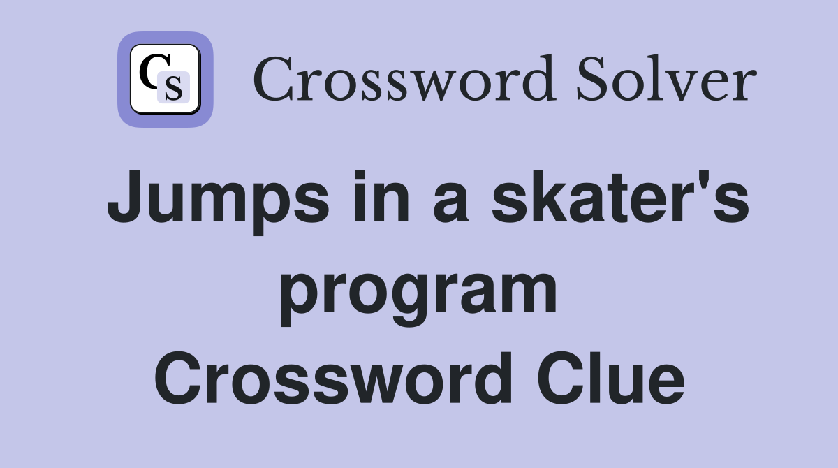 Jumps in a skater's program Crossword Clue