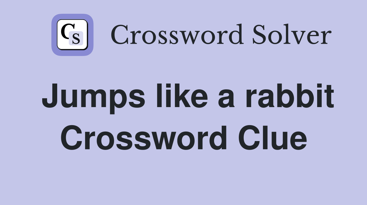Jumps like a rabbit Crossword Clue