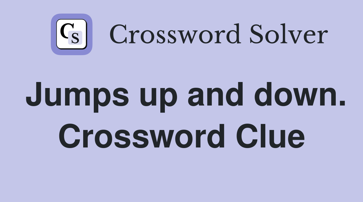 Jumps up and down. Crossword Clue