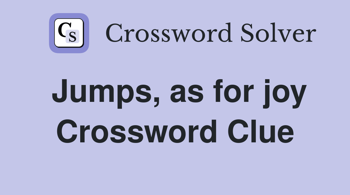 Jumps, as for joy Crossword Clue