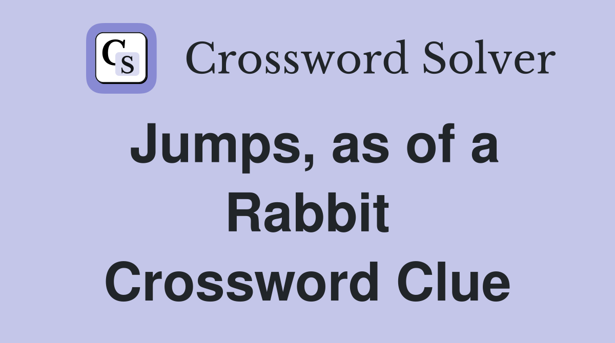 Jumps, as of a Rabbit Crossword Clue