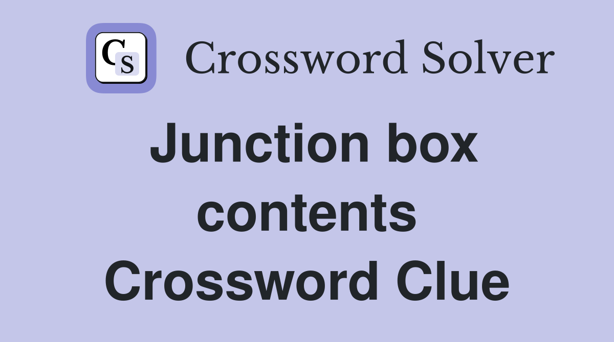 Junction box contents Crossword Clue