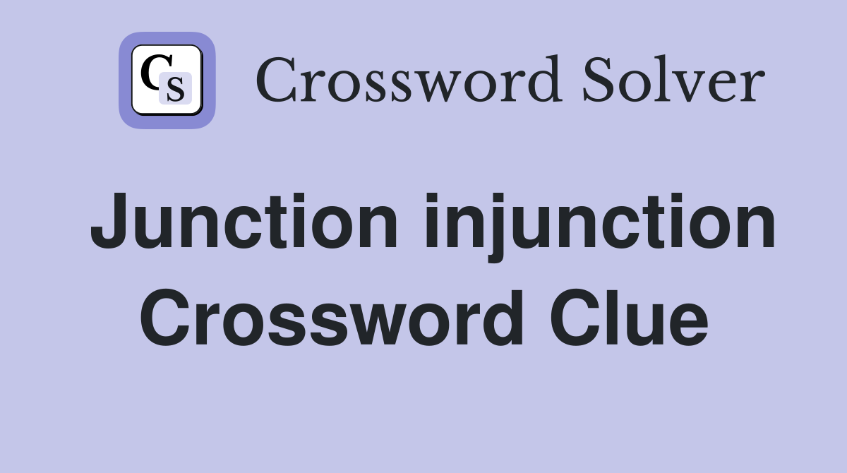 Junction injunction Crossword Clue
