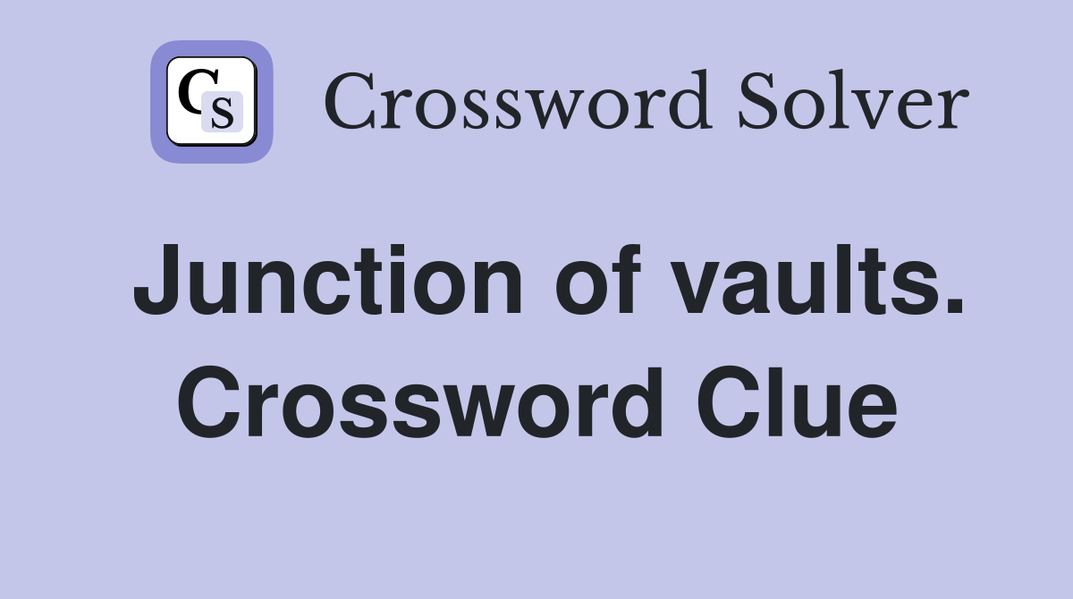 Junction of vaults. Crossword Clue