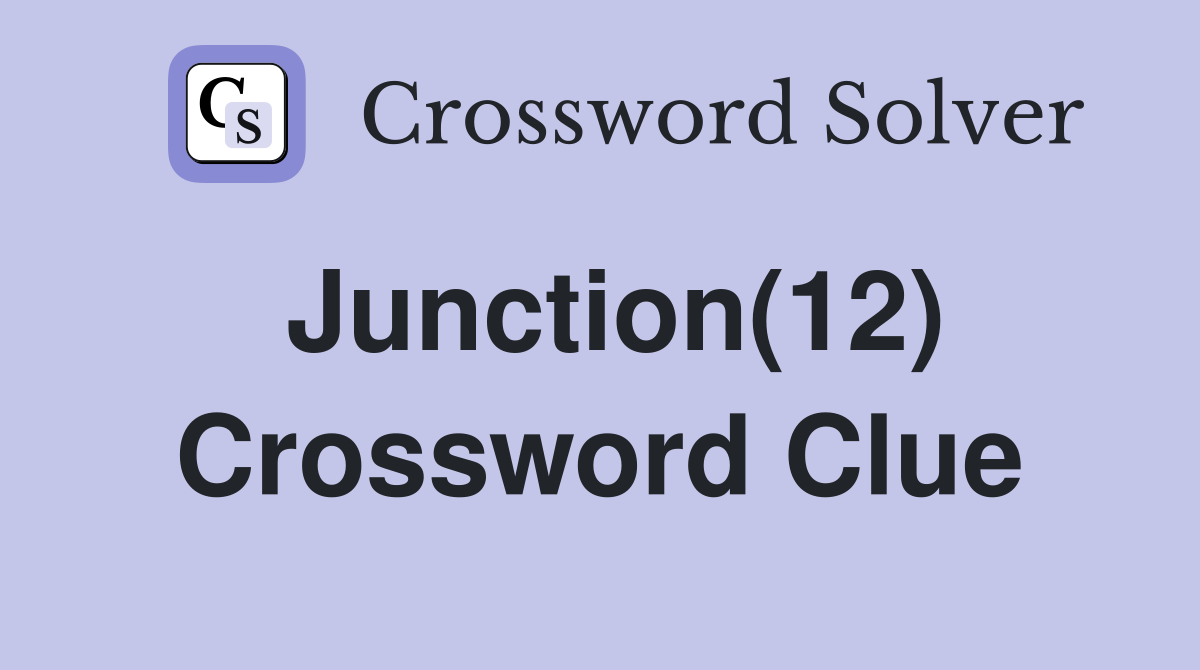 Junction(12) Crossword Clue