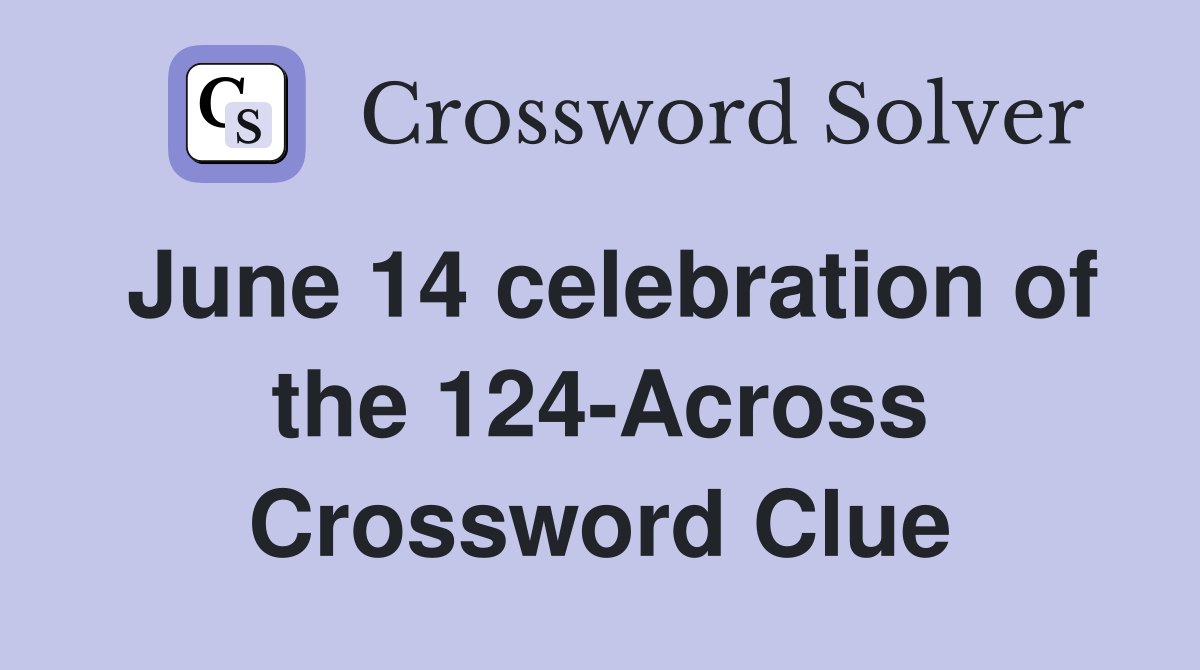 June 14 celebration of the 124-Across Crossword Clue