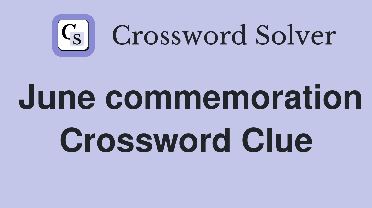 June commemoration Crossword Clue