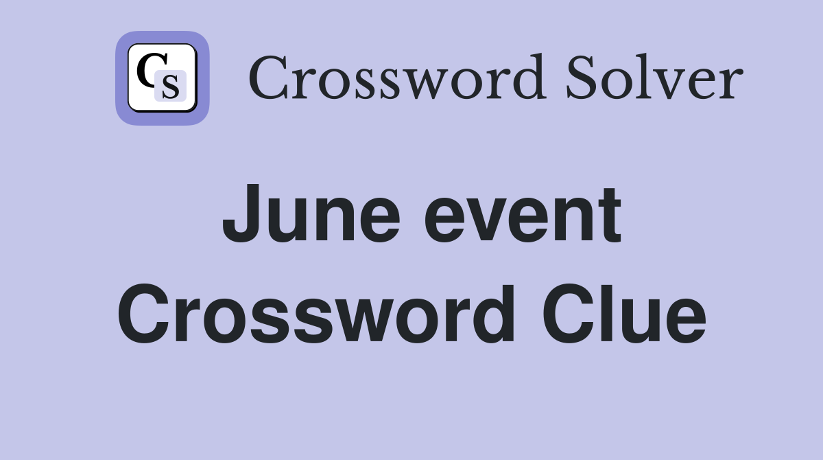 June event Crossword Clue