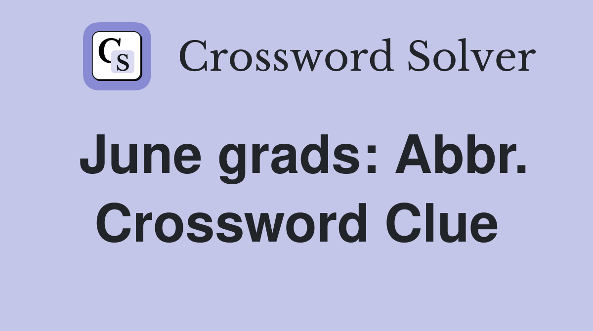 June grads: Abbr. Crossword Clue