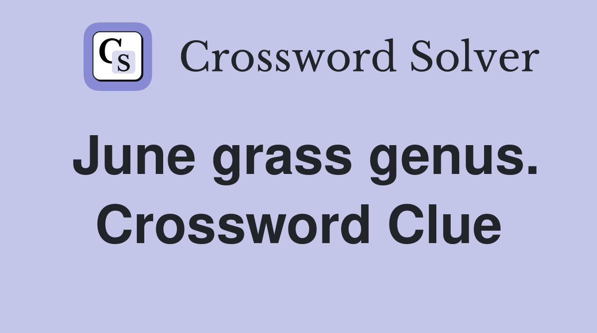 June grass genus. Crossword Clue