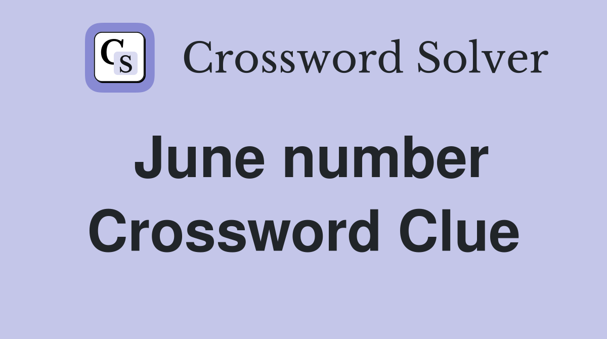 June number Crossword Clue