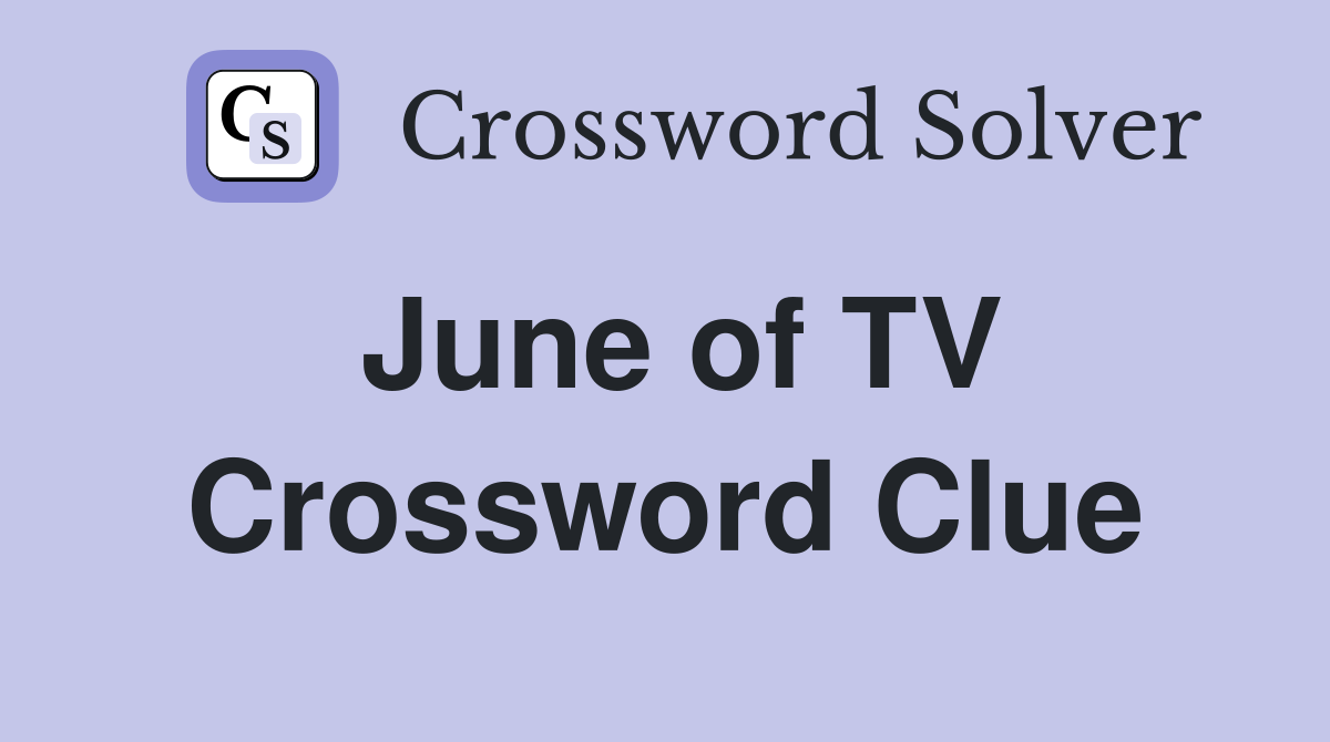 June of TV Crossword Clue