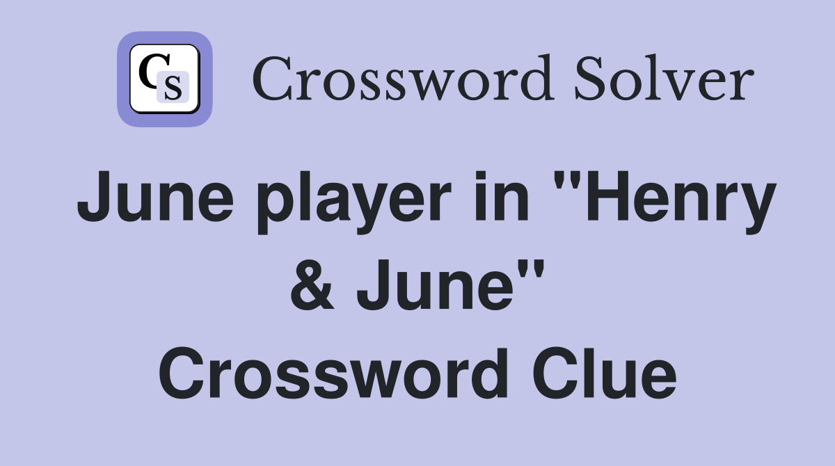 June player in "Henry & June" Crossword Clue