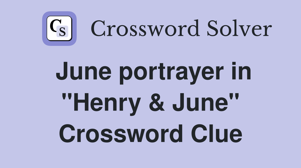 June portrayer in "Henry & June" Crossword Clue