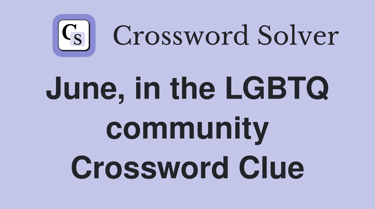 June, in the LGBTQ  community Crossword Clue
