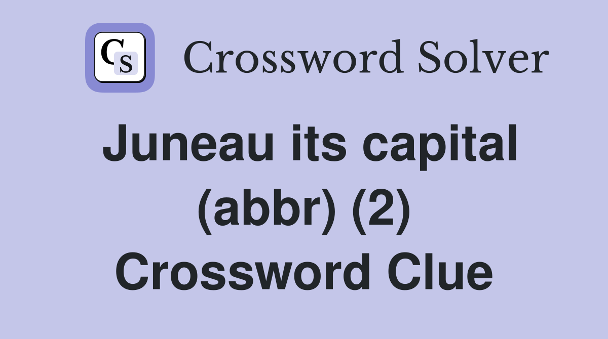 Juneau its capital (abbr) (2) Crossword Clue