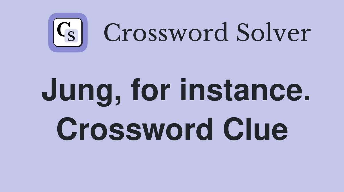 Jung, for instance. Crossword Clue