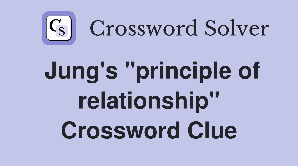 Jung's ''principle of relationship'' Crossword Clue