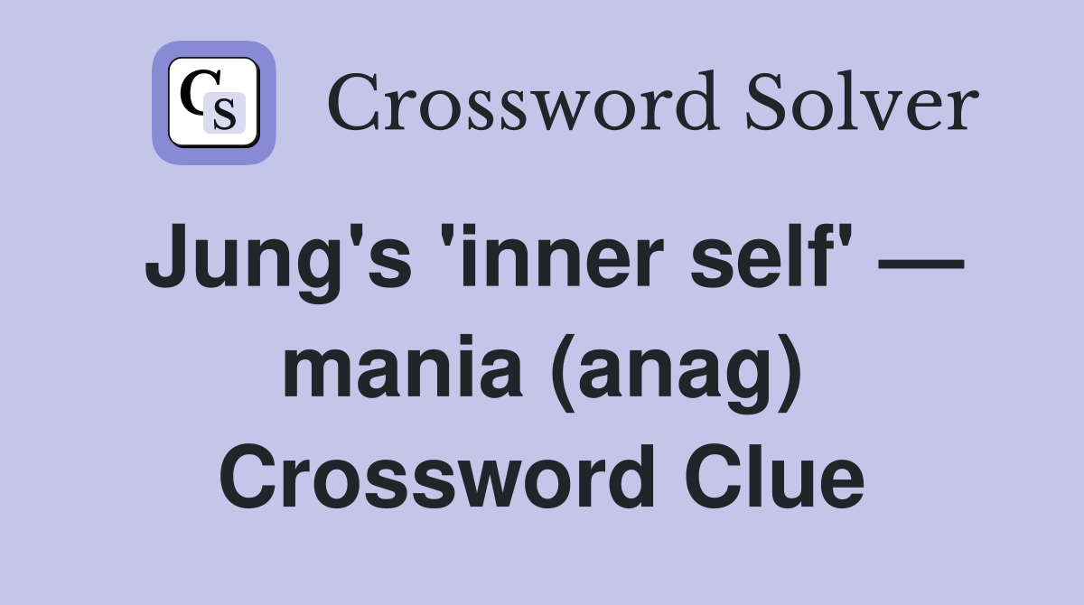 Jung's 'inner self' — mania (anag) Crossword Clue