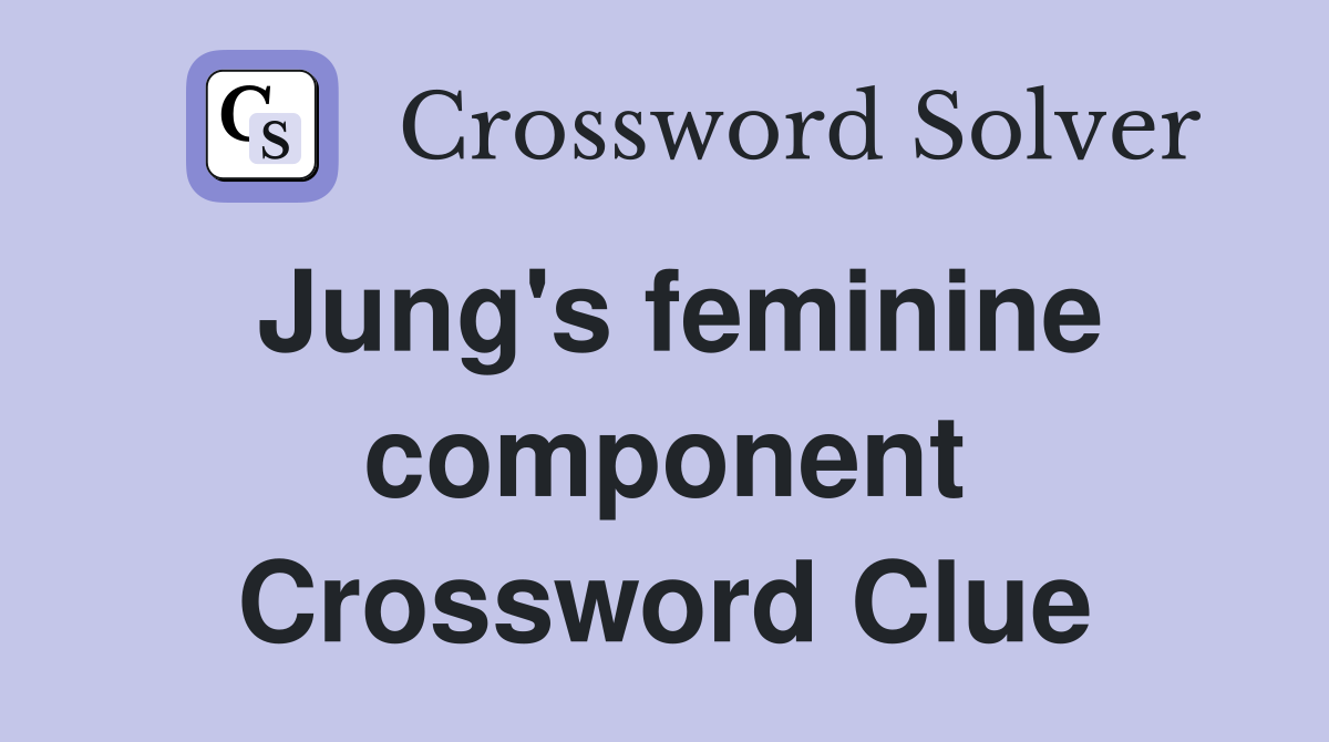 Jung's feminine component Crossword Clue