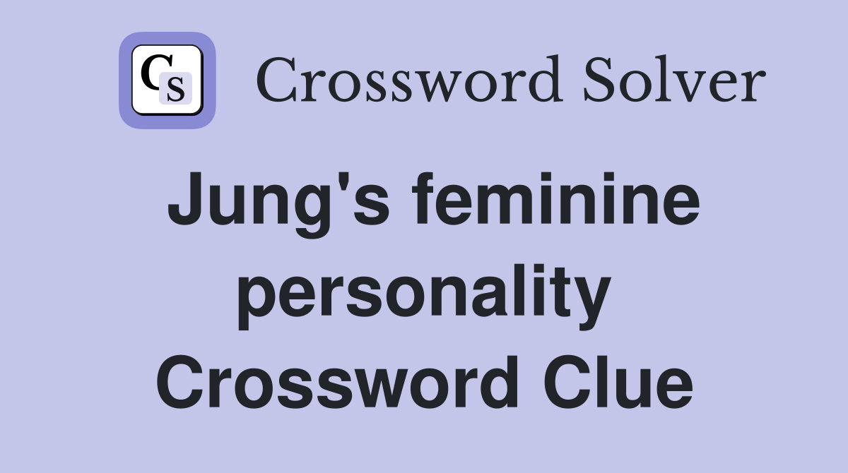 Jung's feminine personality Crossword Clue