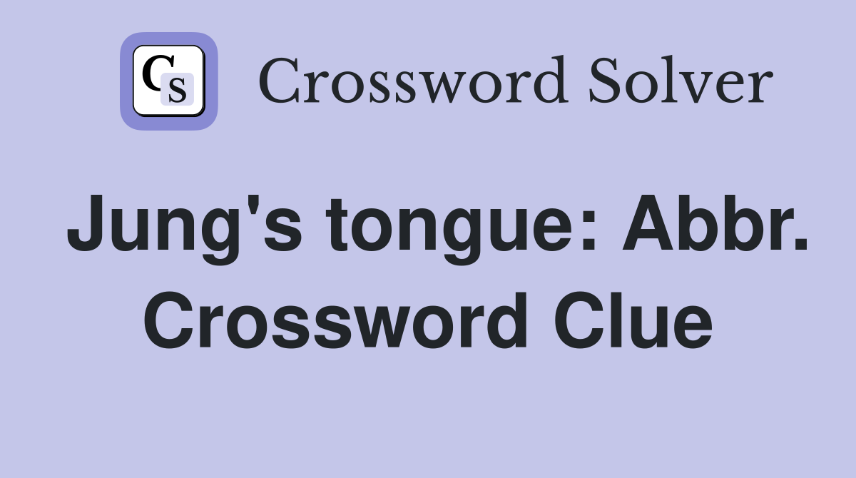 Jung's tongue: Abbr. Crossword Clue