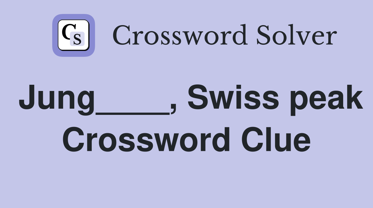 Jung____, Swiss peak Crossword Clue