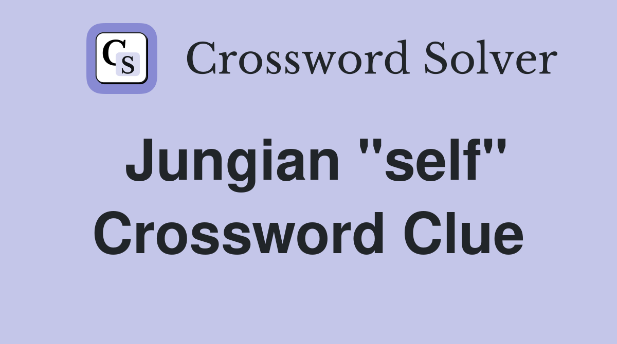 Jungian "self" Crossword Clue