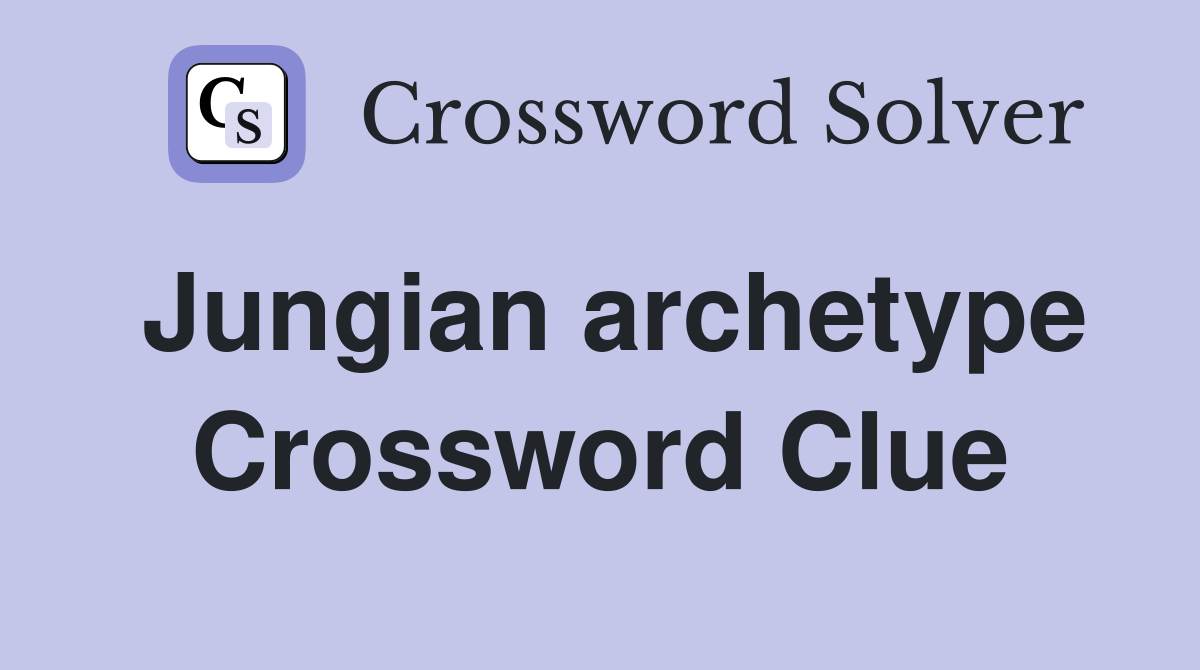 Jungian archetype Crossword Clue