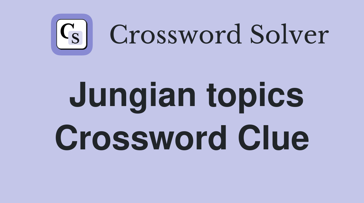 Jungian topics Crossword Clue