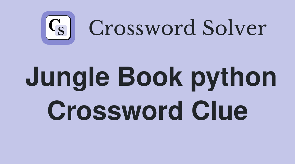 Jungle Book python Crossword Clue