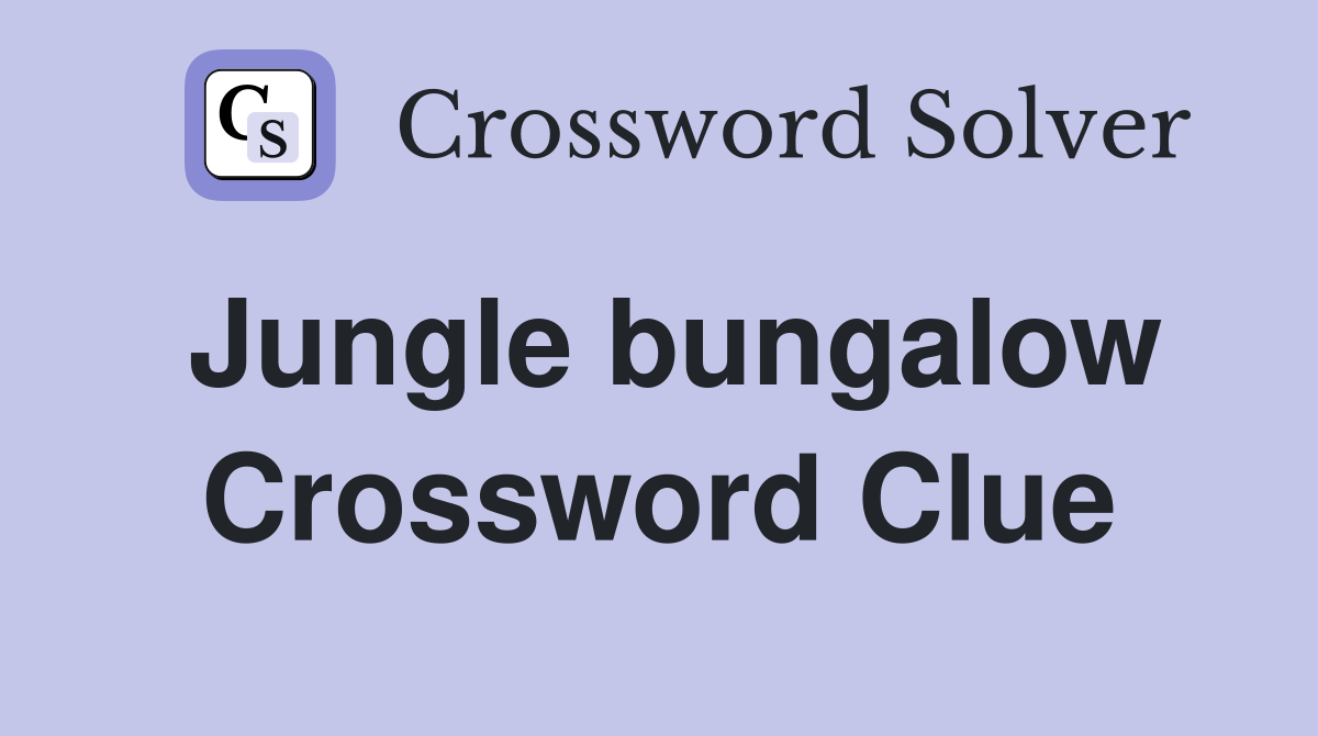 Jungle bungalow Crossword Clue