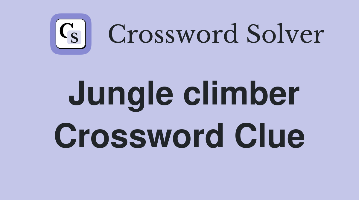 Jungle climber Crossword Clue