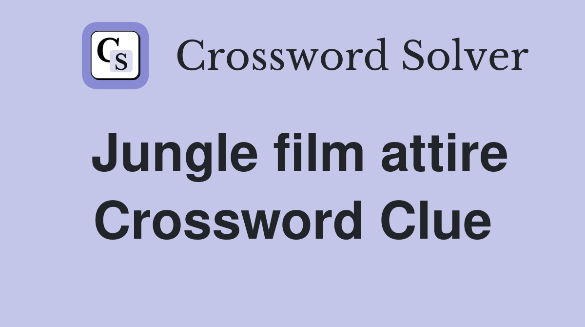 Jungle film attire Crossword Clue