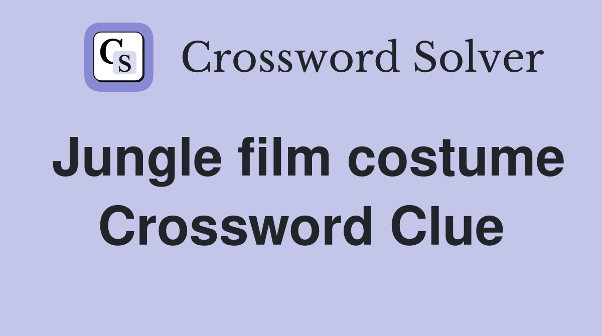 Jungle film costume Crossword Clue