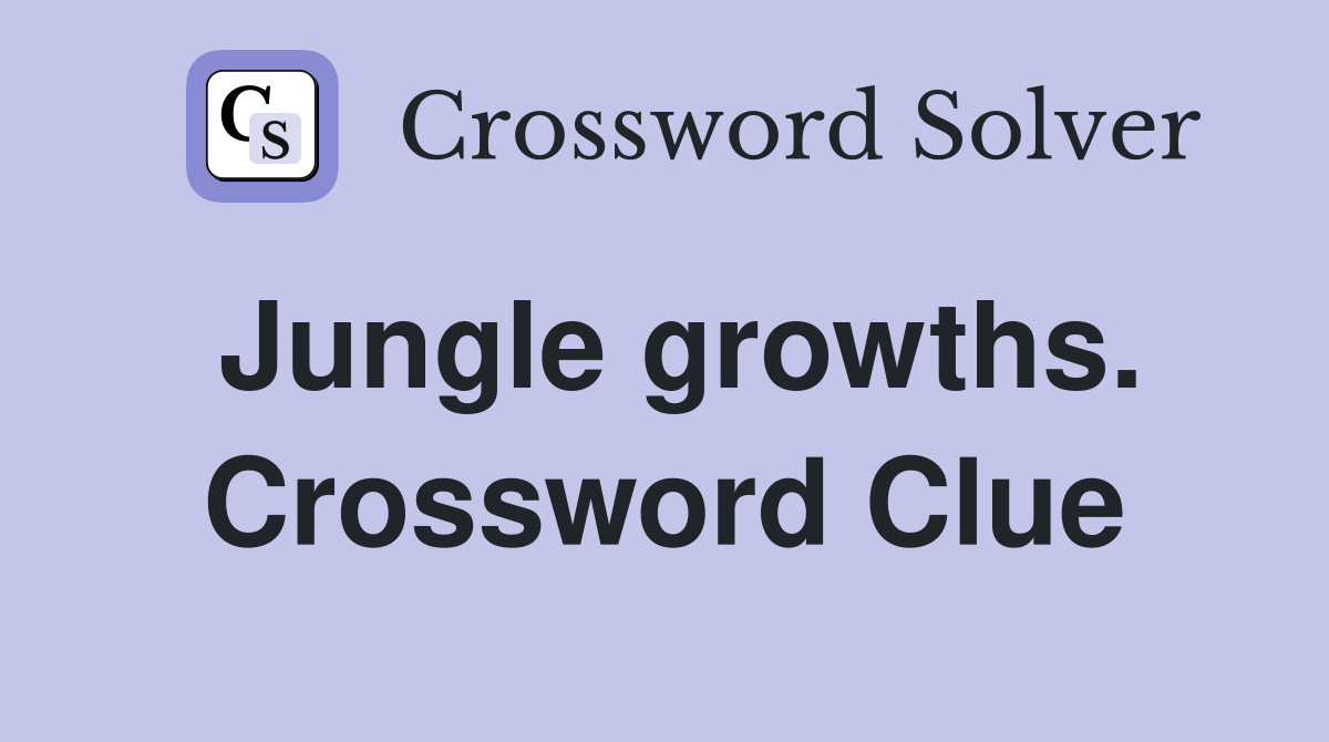 Jungle growths. Crossword Clue