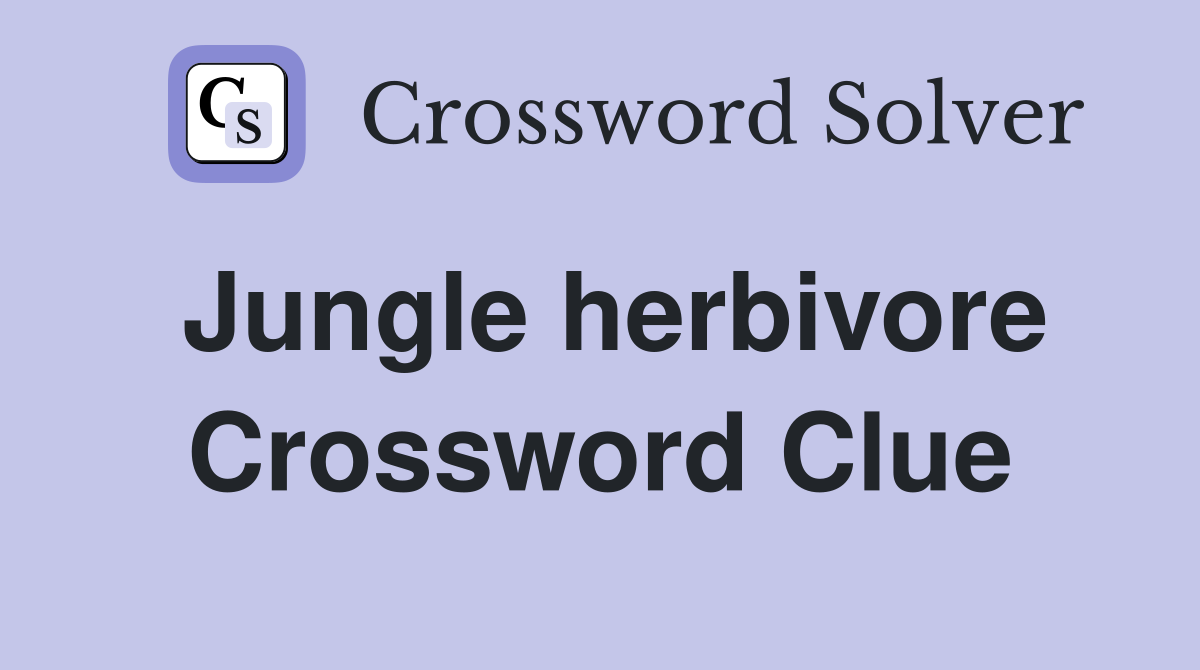 Jungle herbivore Crossword Clue