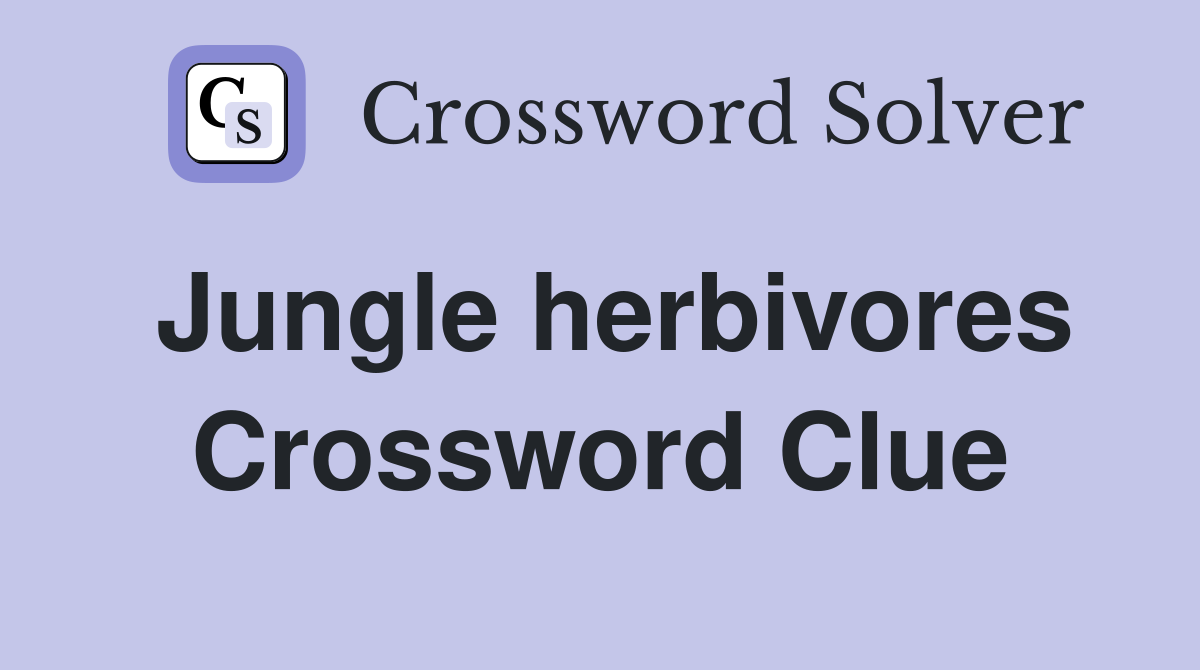 Jungle herbivores Crossword Clue