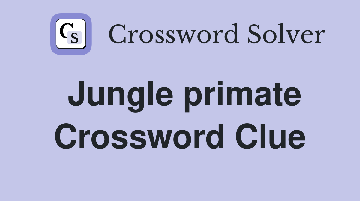 Jungle primate Crossword Clue