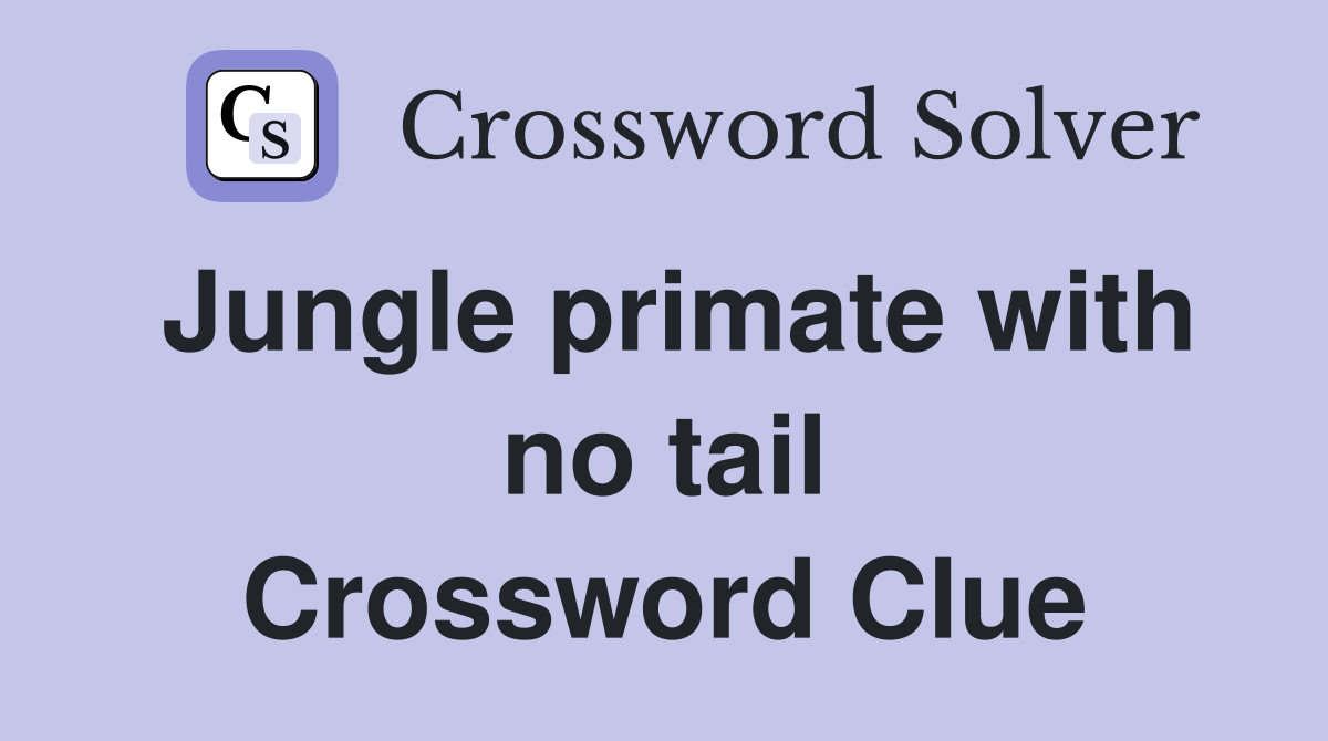 Jungle primate with no tail Crossword Clue