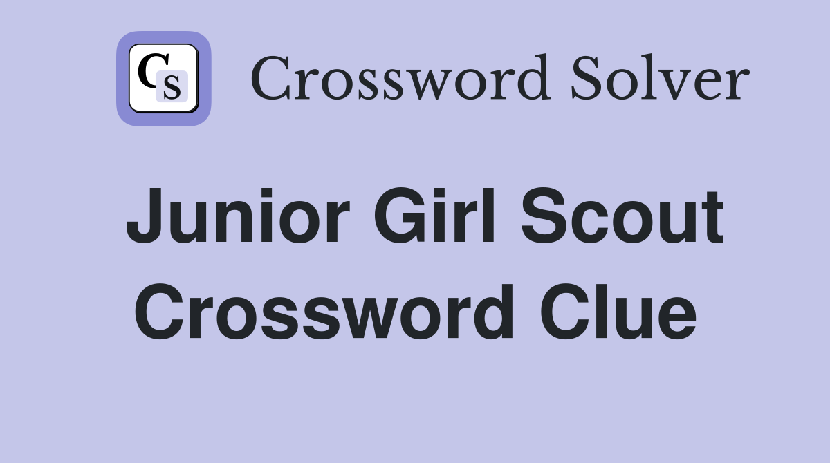 Junior Girl Scout Crossword Clue