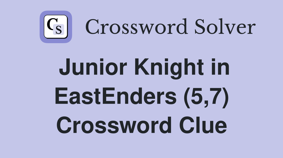 Junior Knight in EastEnders (5,7) Crossword Clue