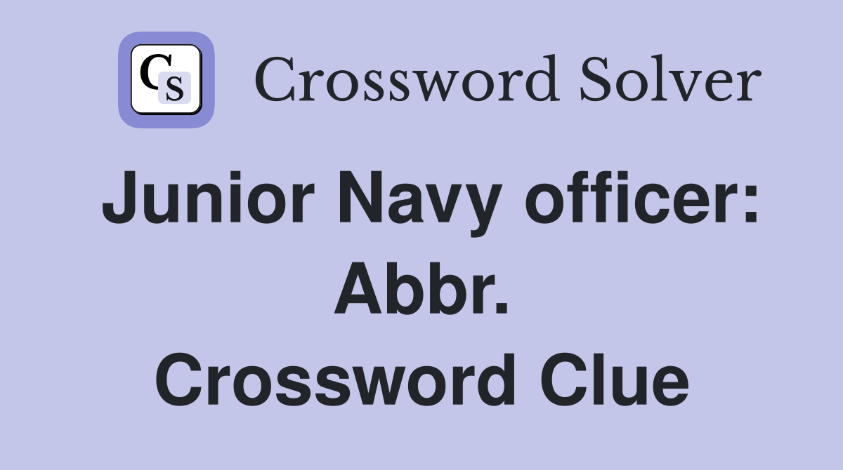 Junior Navy officer: Abbr. Crossword Clue