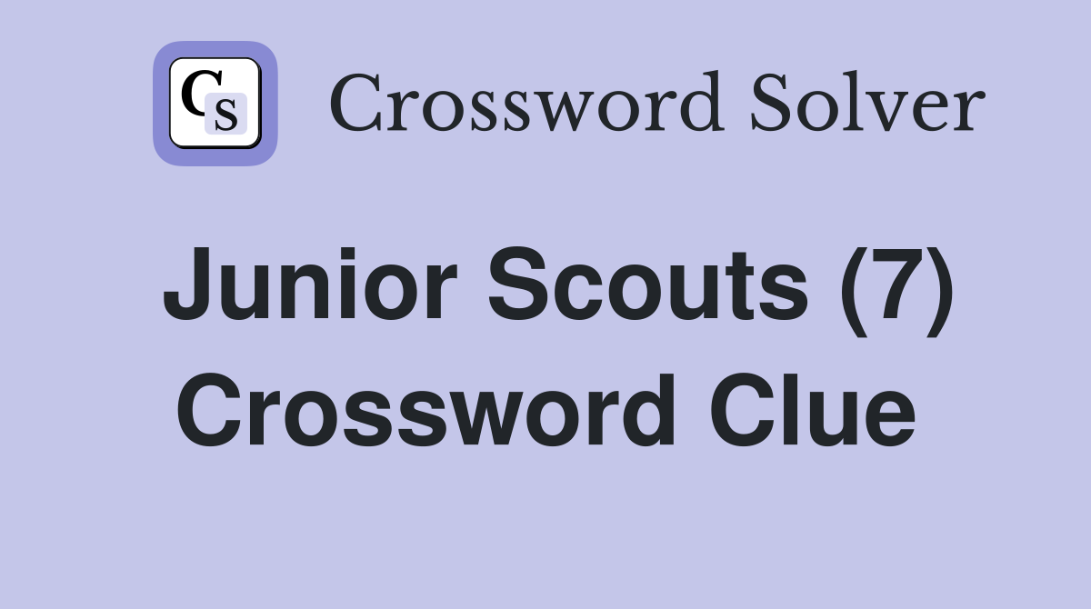 Junior Scouts (7) Crossword Clue