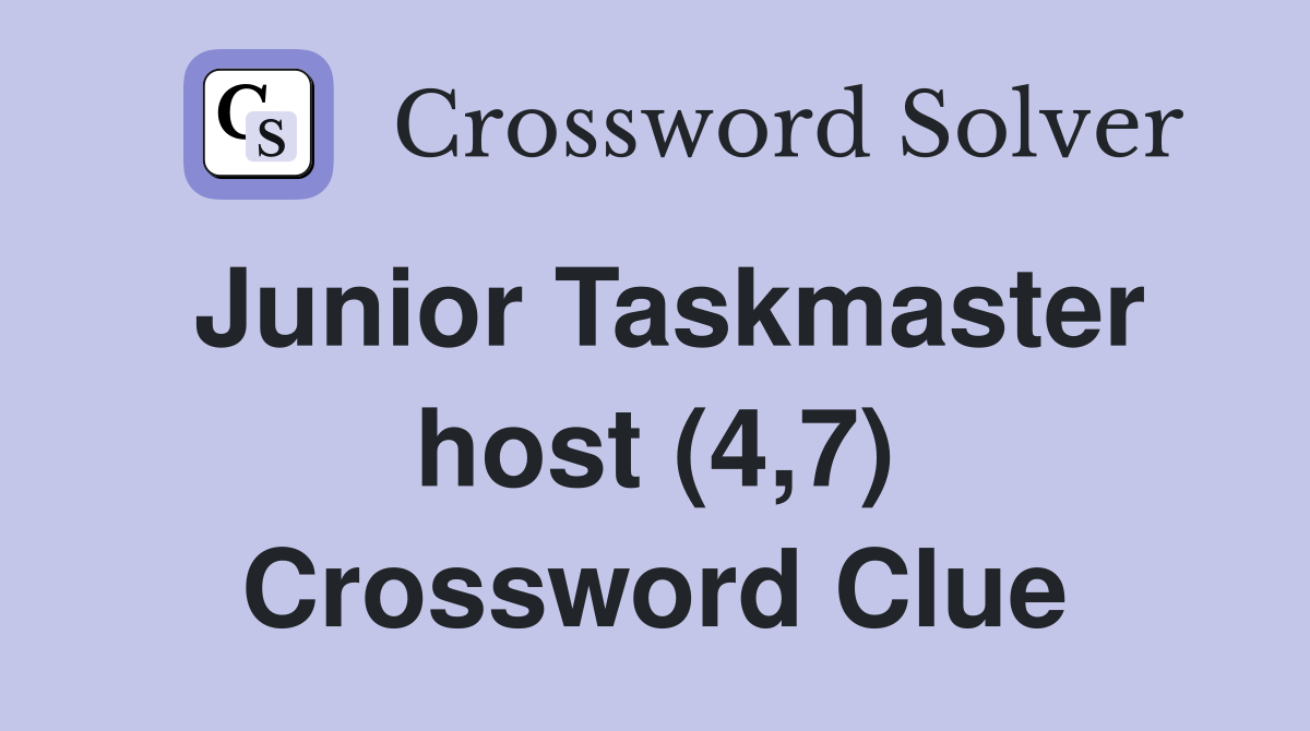 Junior Taskmaster host (4,7) Crossword Clue