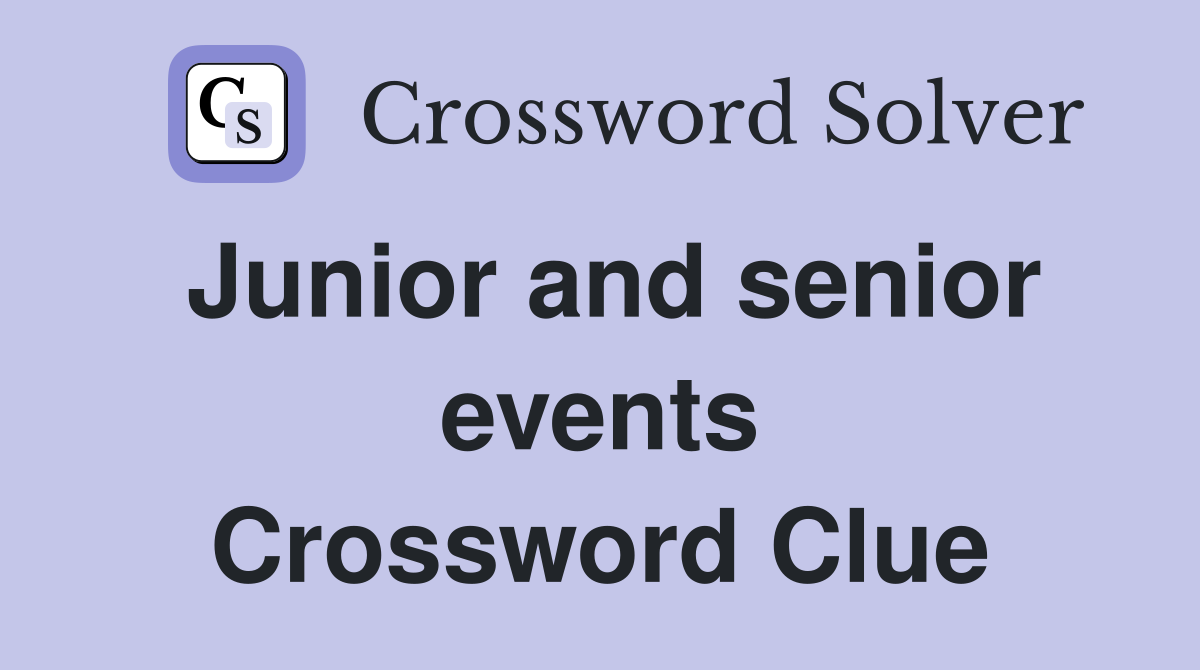 Junior and senior events Crossword Clue
